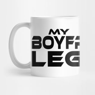 "MY BOYFRIEND'S A LEGEND" Black Text Mug